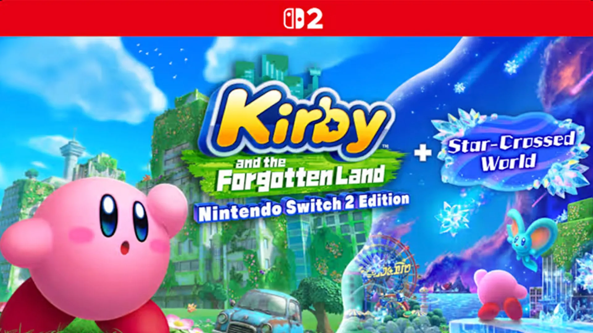 Bìa game Kirby and The Forgotten Land - Switch 2 Edition, sẽ có cốt truyện mới Star-Crossed World và đồ họa cải thiện trên Switch 2.